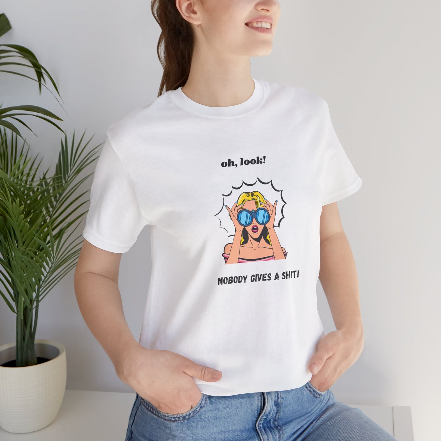 Sarcastic Tee: look, Nobody Gives a Shit